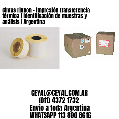 Cintas ribbon - impresión transferencia térmica | Identificación de muestras y análisis | Argentina