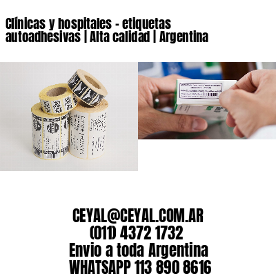 Clínicas y hospitales – etiquetas autoadhesivas | Alta calidad | Argentina