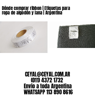 Dónde comprar ribbon | Etiquetas para ropa de algodón y lana | Argentina