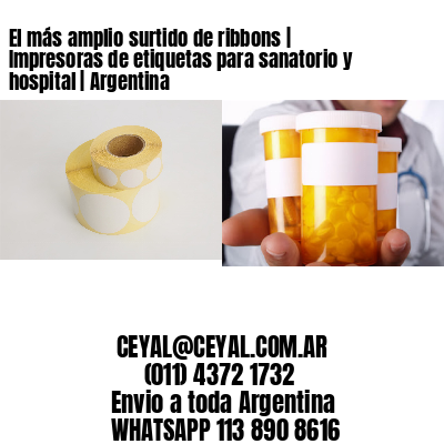 El más amplio surtido de ribbons | Impresoras de etiquetas para sanatorio y hospital | Argentina