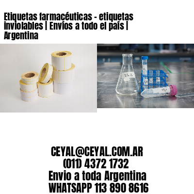Etiquetas farmacéuticas – etiquetas inviolables | Envíos a todo el país | Argentina