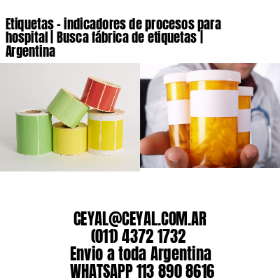 Etiquetas – indicadores de procesos para hospital | Busca fábrica de etiquetas | Argentina