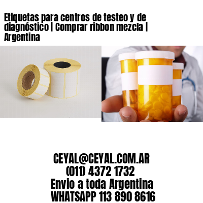 Etiquetas para centros de testeo y de diagnóstico | Comprar ribbon mezcla | Argentina