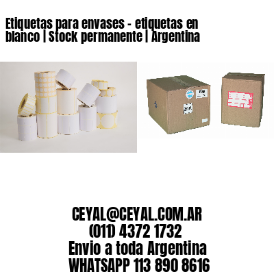 Etiquetas para envases – etiquetas en blanco | Stock permanente | Argentina