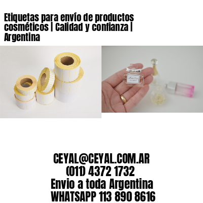 Etiquetas para envío de productos cosméticos | Calidad y confianza | Argentina