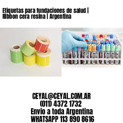 Etiquetas para fundaciones de salud | Ribbon cera resina | Argentina