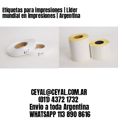 Etiquetas para impresiones | Líder mundial en impresiones | Argentina