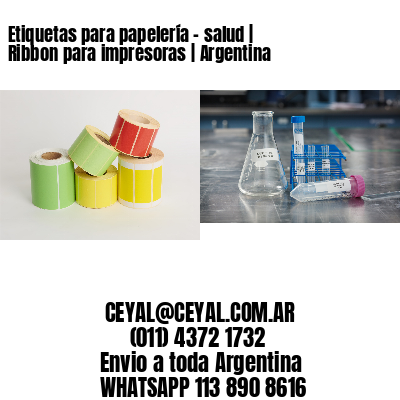 Etiquetas para papelería - salud | Ribbon para impresoras | Argentina