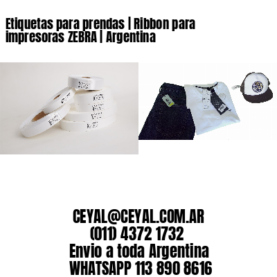 Etiquetas para prendas | Ribbon para impresoras ZEBRA | Argentina