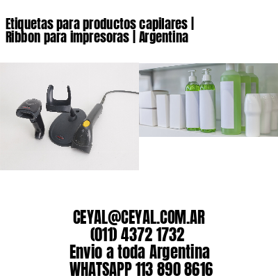 Etiquetas para productos capilares | Ribbon para impresoras | Argentina
