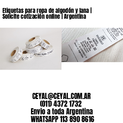 Etiquetas para ropa de algodón y lana | Solicite cotización online | Argentina