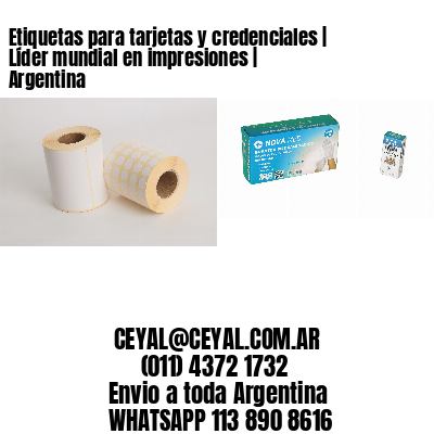 Etiquetas para tarjetas y credenciales | Líder mundial en impresiones | Argentina