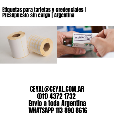 Etiquetas para tarjetas y credenciales | Presupuesto sin cargo | Argentina