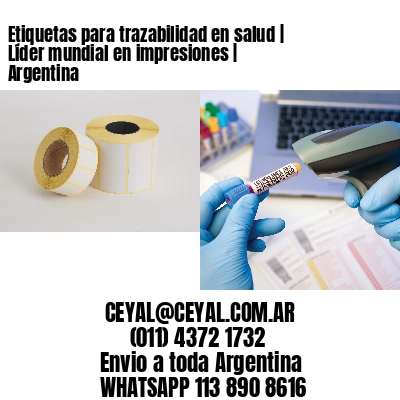 Etiquetas para trazabilidad en salud | Líder mundial en impresiones | Argentina