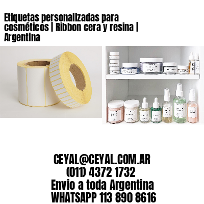 Etiquetas personalizadas para cosméticos | Ribbon cera y resina | Argentina