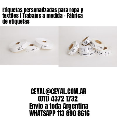 Etiquetas personalizadas para ropa y textiles | Trabajos a medida – Fábrica de etiquetas