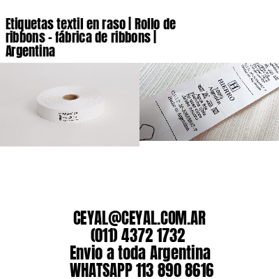 Etiquetas textil en raso | Rollo de ribbons - fábrica de ribbons | Argentina