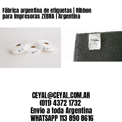 Fábrica argentina de etiquetas | Ribbon para impresoras ZEBRA | Argentina