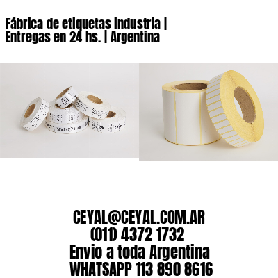 Fábrica de etiquetas industria | Entregas en 24 hs. | Argentina