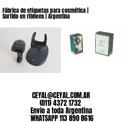 Fábrica de etiquetas para cosmética | Surtido en ribbons | Argentina