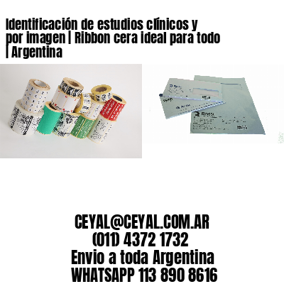 Identificación de estudios clínicos y por imagen | Ribbon cera ideal para todo | Argentina