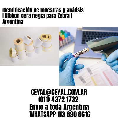 Identificación de muestras y análisis | Ribbon cera negra para Zebra | Argentina