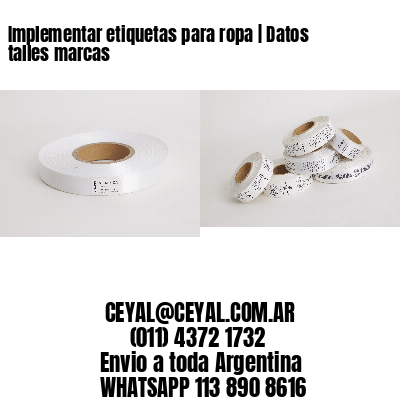 Implementar etiquetas para ropa | Datos talles marcas