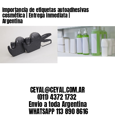 Importancia de etiquetas autoadhesivas cosmética | Entrega inmediata | Argentina