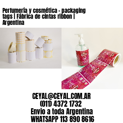 Perfumería y cosmética – packaging tags | Fábrica de cintas ribbon | Argentina