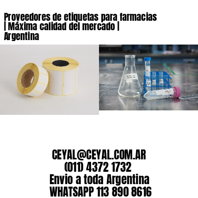 Proveedores de etiquetas para farmacias | Máxima calidad del mercado | Argentina