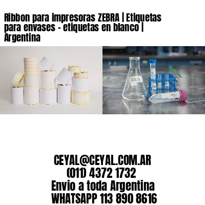 Ribbon para impresoras ZEBRA | Etiquetas para envases – etiquetas en blanco | Argentina