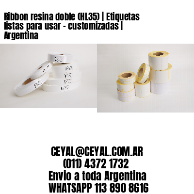 Ribbon resina doble (HL35) | Etiquetas listas para usar – customizadas | Argentina