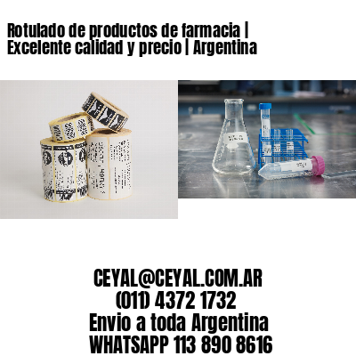 Rotulado de productos de farmacia | Excelente calidad y precio | Argentina