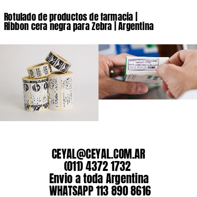 Rotulado de productos de farmacia | Ribbon cera negra para Zebra | Argentina