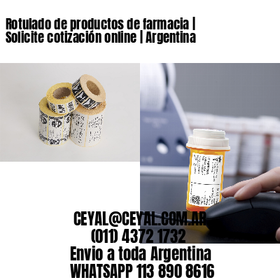 Rotulado de productos de farmacia | Solicite cotización online | Argentina