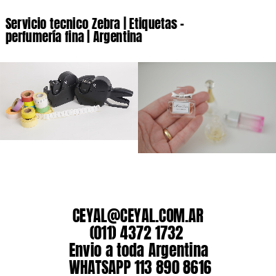 Servicio tecnico Zebra | Etiquetas - perfumería fina | Argentina