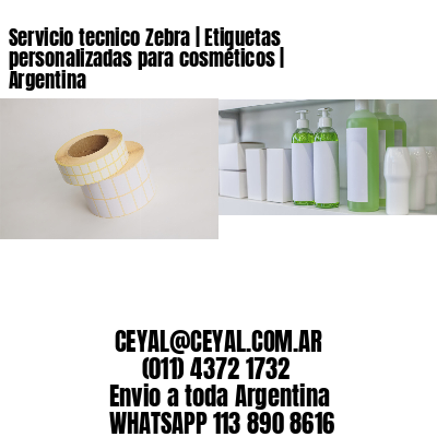 Servicio tecnico Zebra | Etiquetas personalizadas para cosméticos | Argentina
