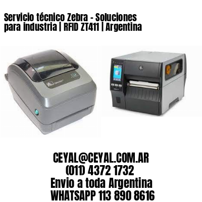 Servicio técnico Zebra - Soluciones para industria | RFID ZT411 | Argentina