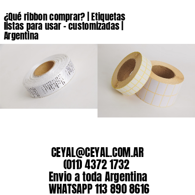 ¿Qué ribbon comprar? | Etiquetas listas para usar – customizadas | Argentina
