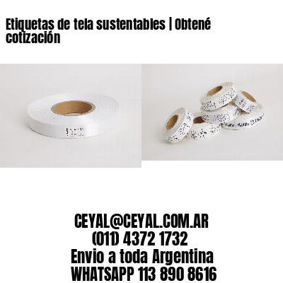 Etiquetas de tela sustentables | Obtené cotización