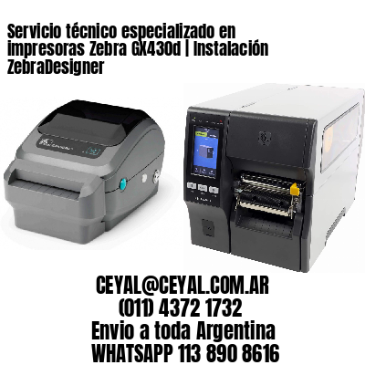 Servicio técnico especializado en impresoras Zebra GX430d | Instalación ZebraDesigner