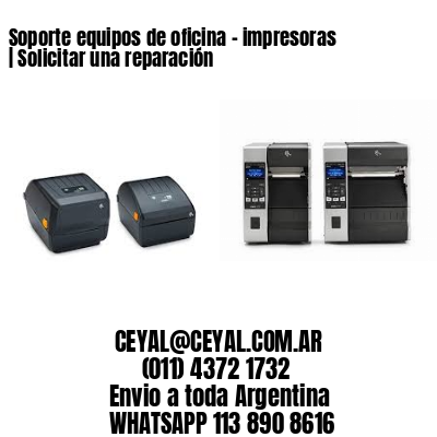 Soporte equipos de oficina – impresoras | Solicitar una reparación