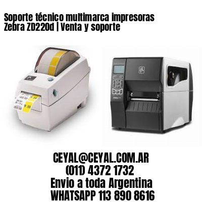 Soporte técnico multimarca impresoras Zebra ZD220d | Venta y soporte