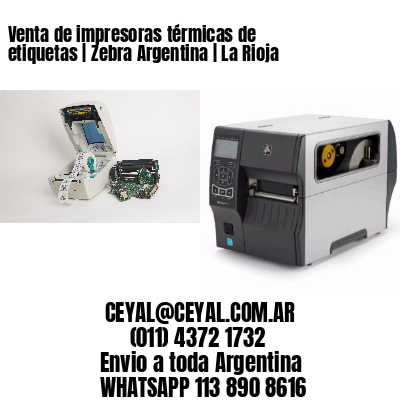 Venta de impresoras térmicas de etiquetas | Zebra Argentina | La Rioja