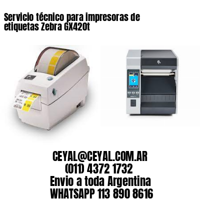 Servicio técnico para impresoras de etiquetas Zebra GX420t