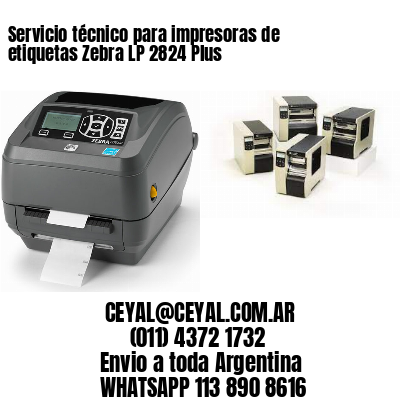 Servicio técnico para impresoras de etiquetas Zebra LP 2824 Plus
