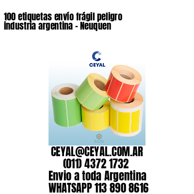 100 etiquetas envío frágil peligro industria argentina – Neuquen