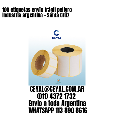 100 etiquetas envío frágil peligro industria argentina – Santa Cruz