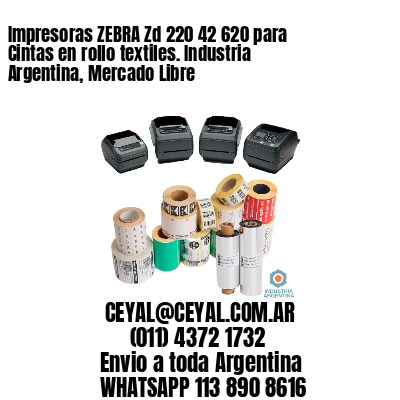 Impresoras ZEBRA Zd 220 42 620 para Cintas en rollo textiles. Industria Argentina, Mercado Libre