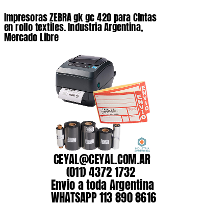 Impresoras ZEBRA gk gc 420 para Cintas en rollo textiles. Industria Argentina, Mercado Libre